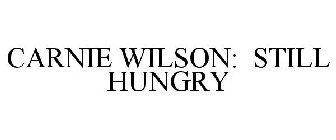 CARNIE WILSON: STILL HUNGRY
