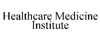 HEALTHCARE MEDICINE INSTITUTE