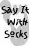 SAY IT WITH SOCKS