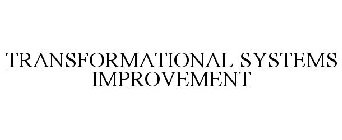 TRANSFORMATIONAL SYSTEMS IMPROVEMENT