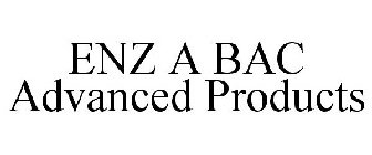 ENZ A BAC ADVANCED PRODUCTS