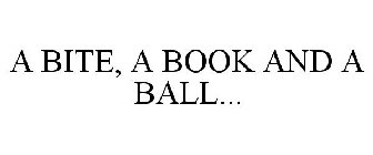 A BITE, A BOOK AND A BALL...