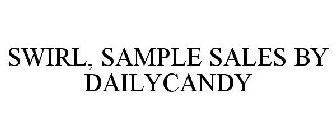 SWIRL, SAMPLE SALES BY DAILYCANDY