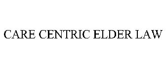 CARE CENTRIC ELDER LAW