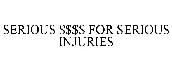 SERIOUS $$$$ FOR SERIOUS INJURIES