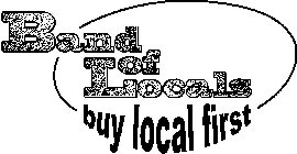 BAND OF LOCALS BUY LOCAL FIRST
