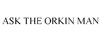 ASK THE ORKIN MAN