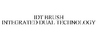 IDT BRUSH INTEGRATED DUAL TECHNOLOGY