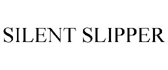 SILENT SLIPPER