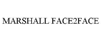 MARSHALL FACE2FACE