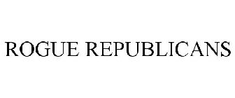 ROGUE REPUBLICANS
