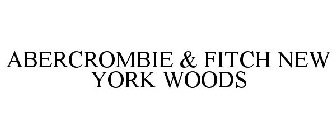 ABERCROMBIE & FITCH NEW YORK WOODS