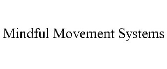 MINDFUL MOVEMENT SYSTEMS