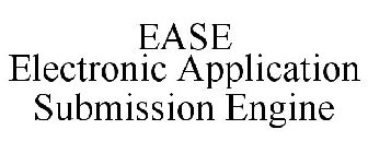 EASE ELECTRONIC APPLICATION SUBMISSION ENGINE
