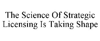 THE SCIENCE OF STRATEGIC LICENSING IS TAKING SHAPE