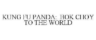 KUNG FU PANDA: BOK CHOY TO THE WORLD