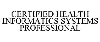 CERTIFIED HEALTH INFORMATICS SYSTEMS PROFESSIONAL