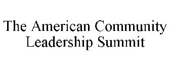 THE AMERICAN COMMUNITY LEADERSHIP SUMMIT