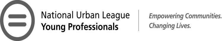 NATIONAL URBAN LEAGUE YOUNG PROFESSIONALS EMPOWERING COMMUNITIES. CHANGING LIVES.