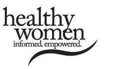 HEALTHY WOMEN INFORMED. EMPOWERED.