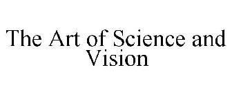 THE ART OF SCIENCE AND VISION
