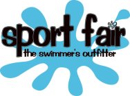 SPORT FAIR THE SWIMMER'S OUTFITTER