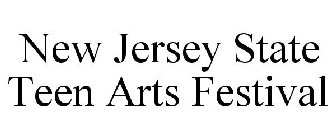 NEW JERSEY STATE TEEN ARTS FESTIVAL