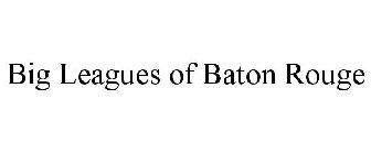 BIG LEAGUES OF BATON ROUGE