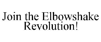 JOIN THE ELBOWSHAKE REVOLUTION!