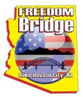 FREEDOM BRIDGE LAKE HAVASU CITY, AZ