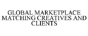 GLOBAL MARKETPLACE MATCHING CREATIVES AND CLIENTS