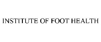 INSTITUTE OF FOOT HEALTH