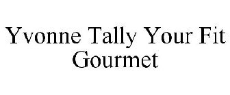 YVONNE TALLY YOUR FIT GOURMET