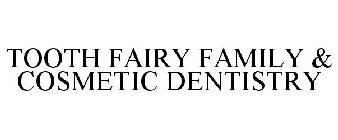 TOOTH FAIRY FAMILY & COSMETIC DENTISTRY
