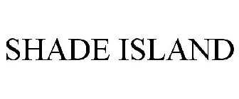 SHADE ISLAND