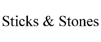 STICKS & STONES