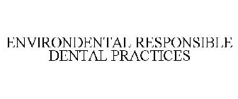 ENVIRONDENTAL RESPONSIBLE DENTAL PRACTICES