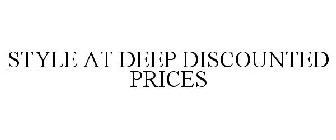 STYLE AT DEEP DISCOUNTED PRICES