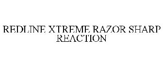 REDLINE XTREME RAZOR SHARP REACTION