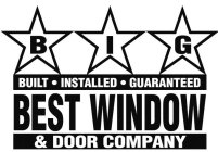 BIG BUILT · INSTALLED · GUARANTEED BEST WINDOW & DOOR COMPANY