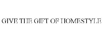 GIVE THE GIFT OF HOMESTYLE