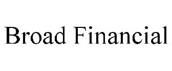 BROAD FINANCIAL