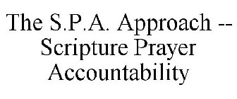 THE S.P.A. APPROACH -- SCRIPTURE PRAYER ACCOUNTABILITY