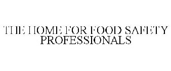 THE HOME FOR FOOD SAFETY PROFESSIONALS