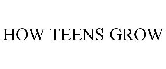 HOW TEENS GROW