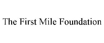 THE FIRST MILE FOUNDATION