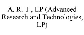 A. R. T., LP (ADVANCED RESEARCH AND TECHNOLOGIES, LP)