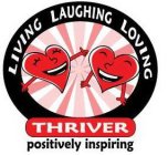 THRIVER LIVING LAUGHING LOVING POSITIVELY INSPIRING
