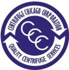 CCC CENTRIFUGE CHICAGO CORPORATION QUALITY CENTRIFUGE SERVICES