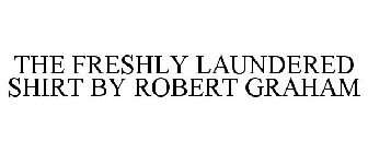 THE FRESHLY LAUNDERED SHIRT BY ROBERT GRAHAM